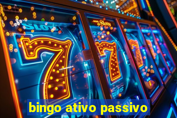 bingo ativo passivo