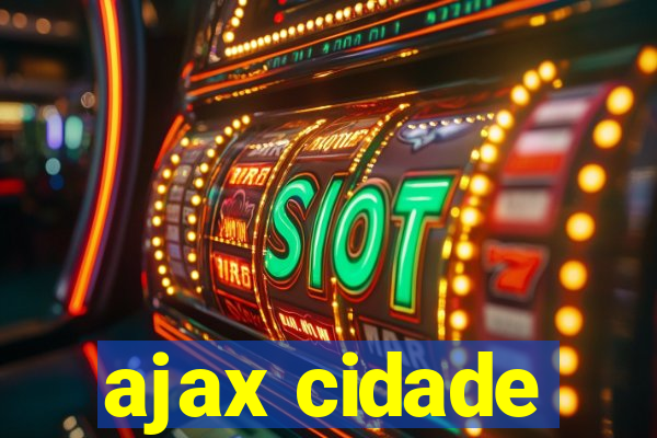 ajax cidade