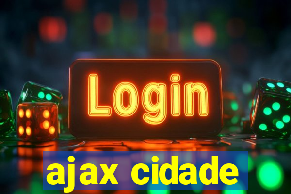 ajax cidade