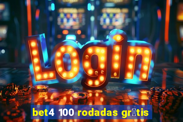 bet4 100 rodadas gr谩tis