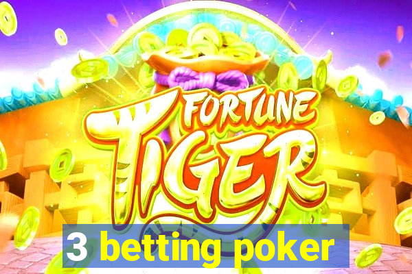 3 betting poker