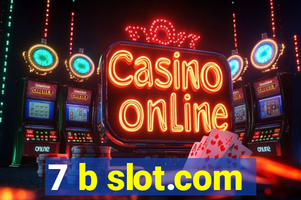 7 b slot.com