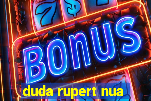 duda rupert nua