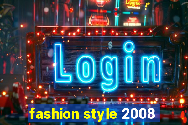 fashion style 2008