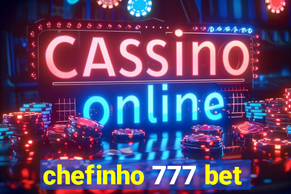 chefinho 777 bet