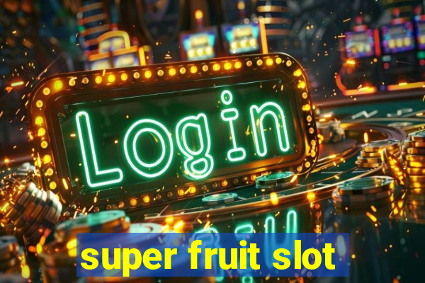 super fruit slot