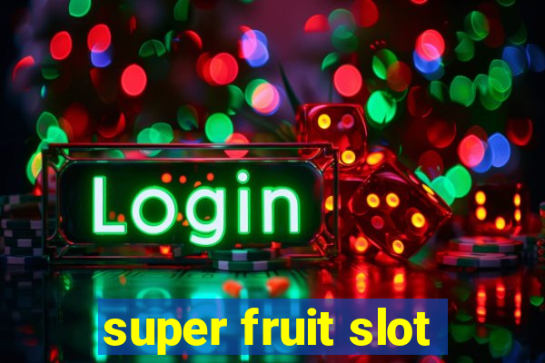 super fruit slot