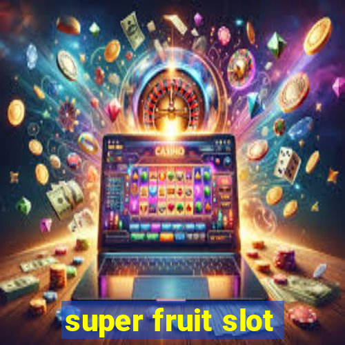 super fruit slot