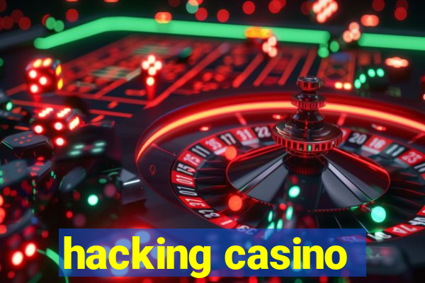 hacking casino