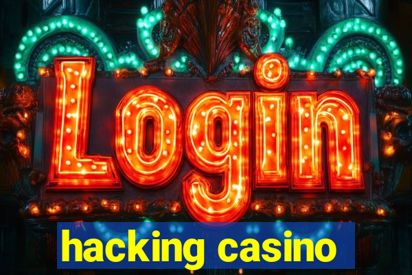 hacking casino