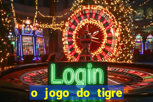 o jogo do tigre paga de verdade