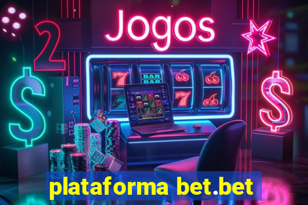 plataforma bet.bet