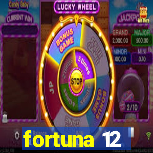 fortuna 12