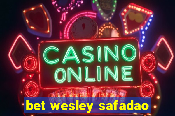 bet wesley safadao