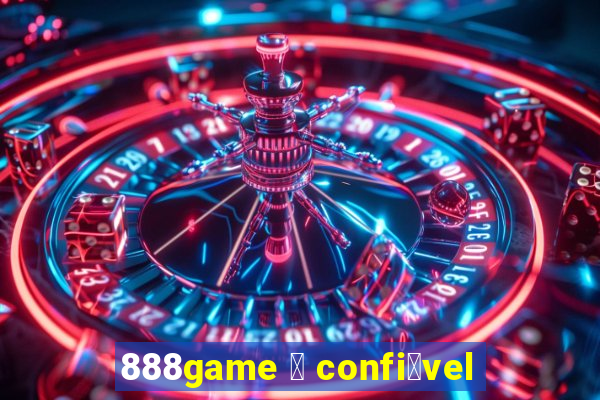 888game 茅 confi谩vel