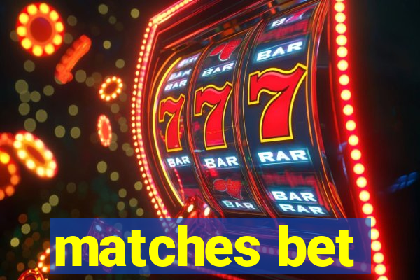 matches bet