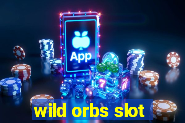 wild orbs slot