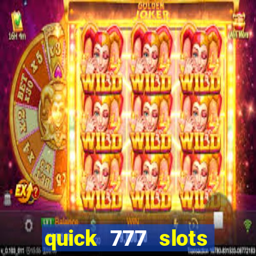 quick 777 slots casino games