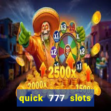 quick 777 slots casino games