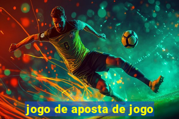 jogo de aposta de jogo