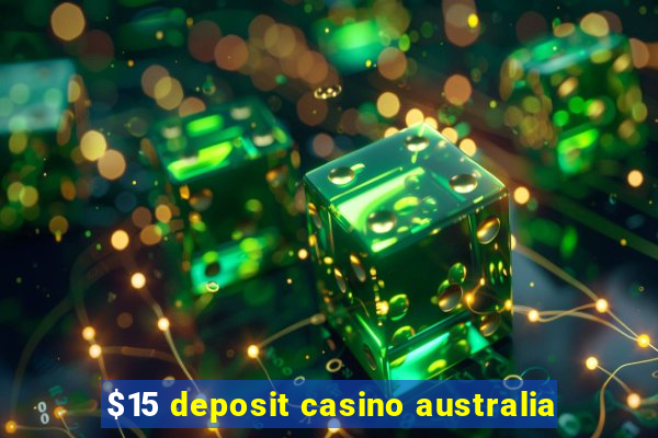 $15 deposit casino australia