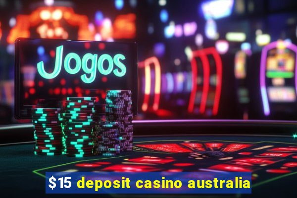 $15 deposit casino australia