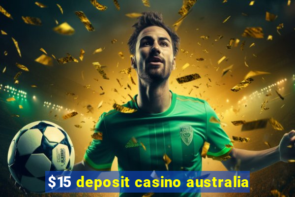 $15 deposit casino australia