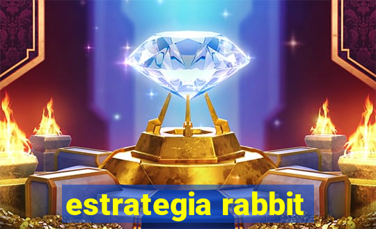 estrategia rabbit