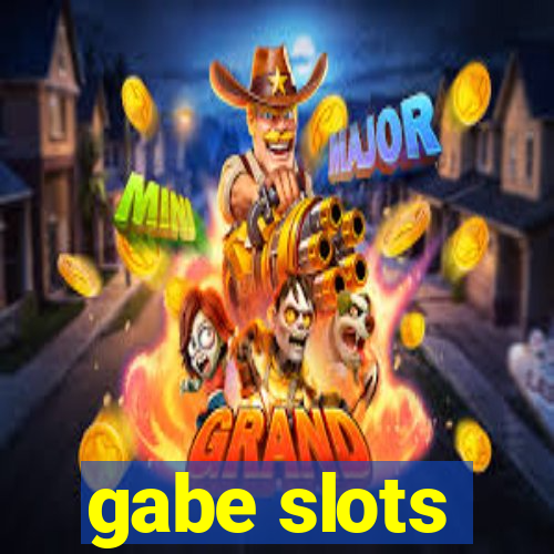 gabe slots