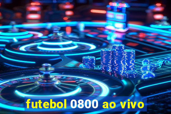 futebol 0800 ao vivo