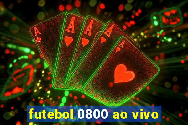 futebol 0800 ao vivo