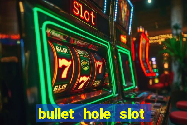 bullet hole slot free play