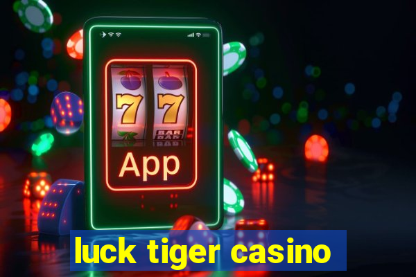 luck tiger casino