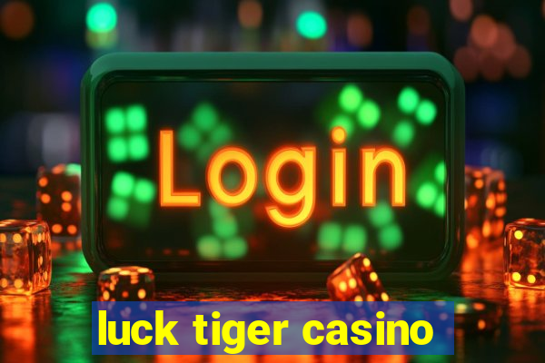 luck tiger casino