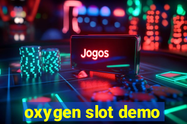 oxygen slot demo