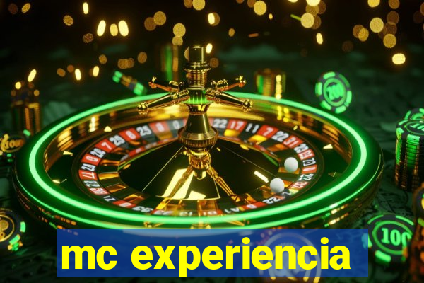 mc experiencia