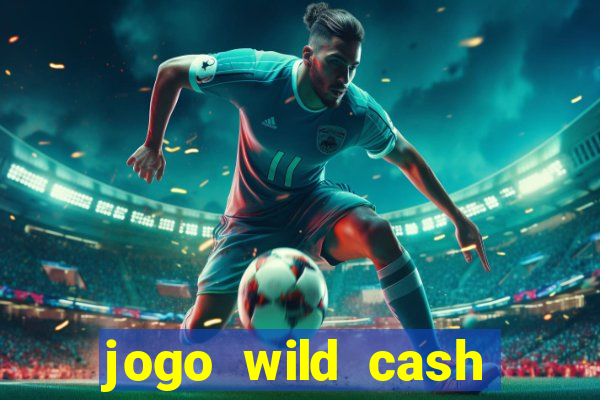 jogo wild cash casino slots paga mesmo