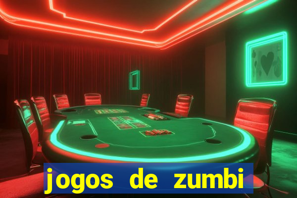 jogos de zumbi para celular