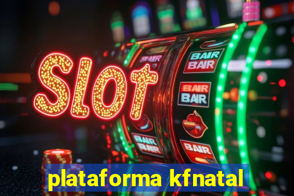 plataforma kfnatal