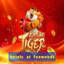 hotels at foxwoods casino ct