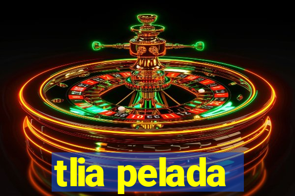 tlia pelada