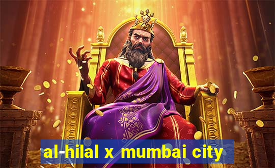 al-hilal x mumbai city