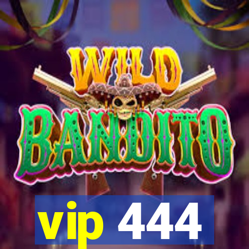 vip 444