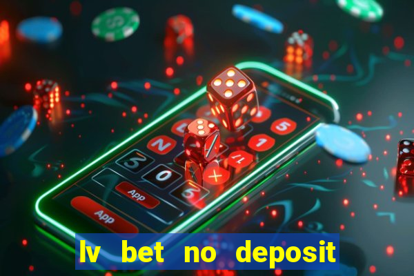 lv bet no deposit bonus code