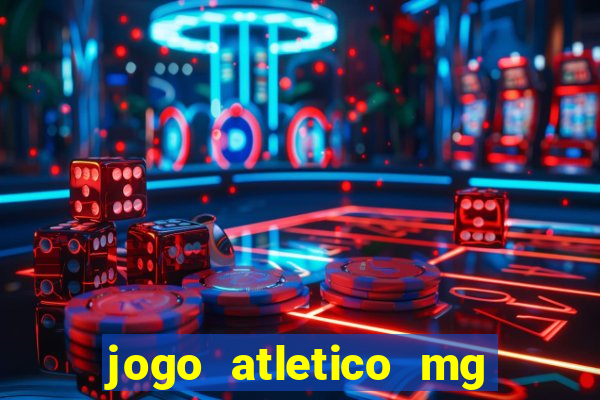 jogo atletico mg hoje onde assistir