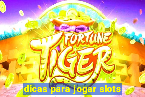 dicas para jogar slots