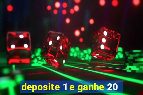 deposite 1 e ganhe 20