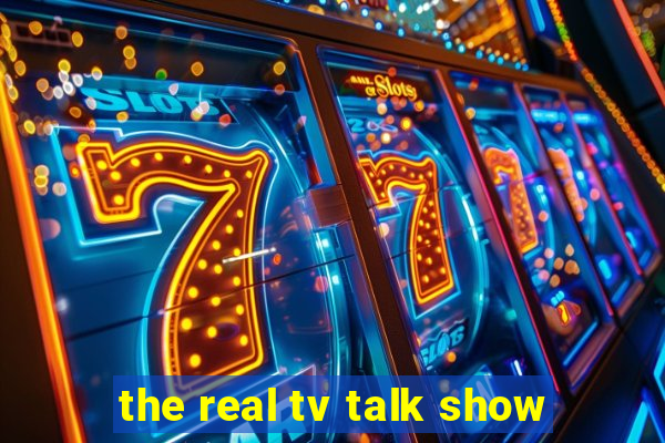 the real tv talk show