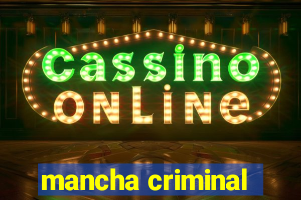 mancha criminal