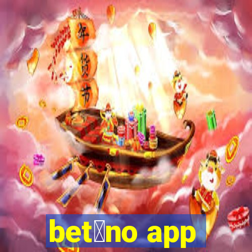 bet芒no app